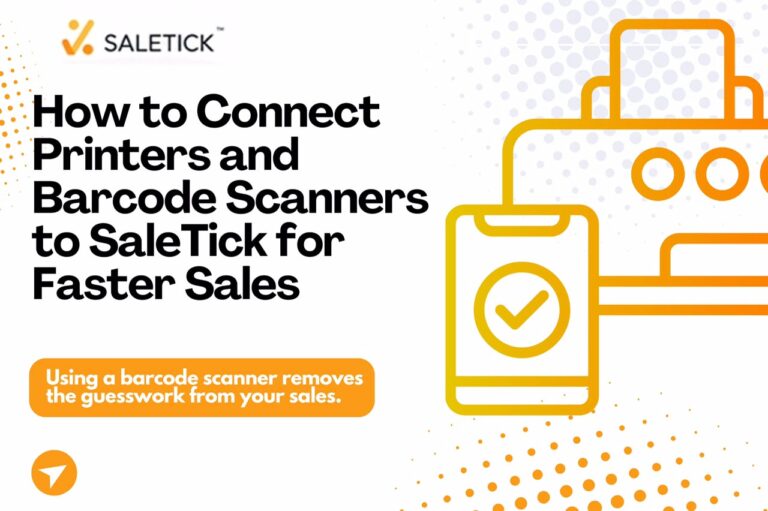 How to Connect External Printers and Barcode Scanners to SaleTick for Faster Sales